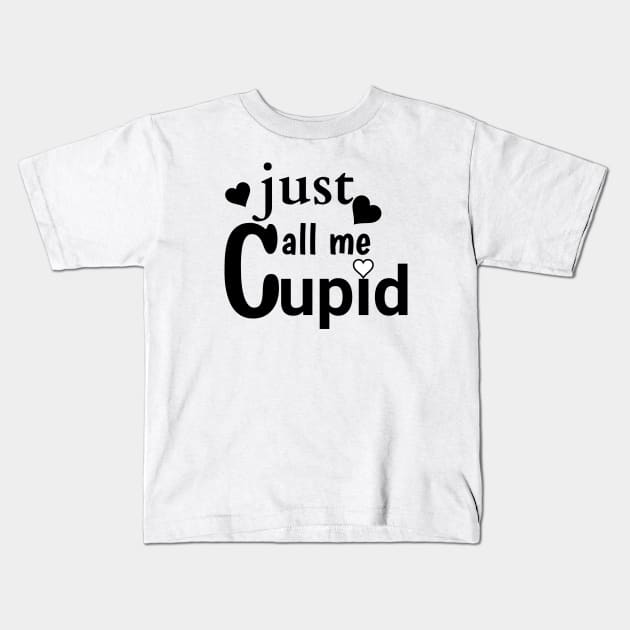 JUST CALL ME CUPID Kids T-Shirt by Imaginate
